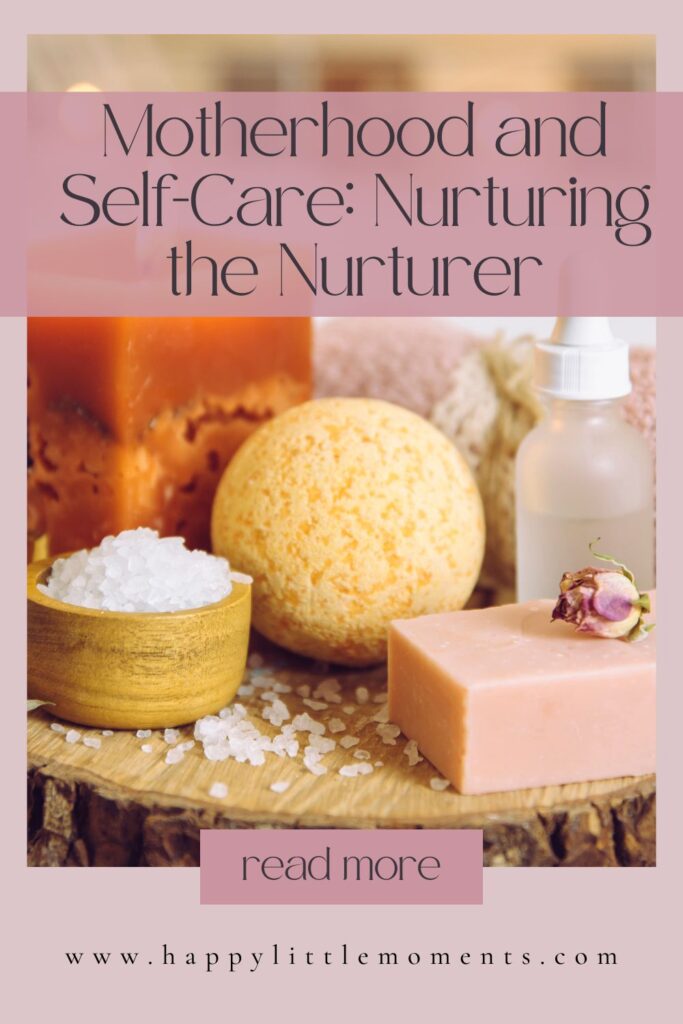 Motherhood and Self-Care: Nurturing the Nurturer